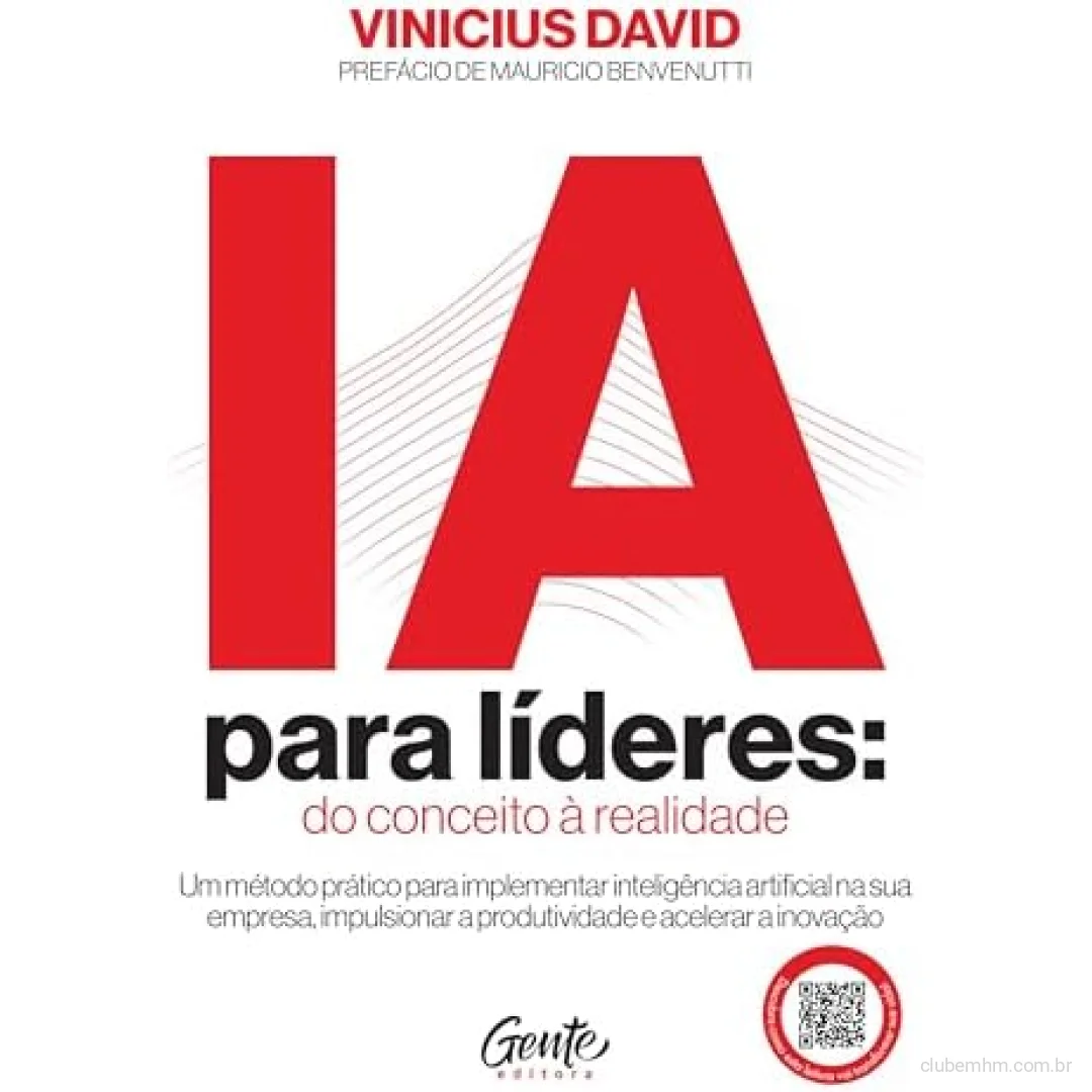 Livro IA para líderes: do conceito à realidade: Um método prático para implementar IA na sua empresa, impulsionar a produtividade e acelerar a inovação